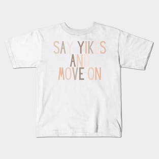 Say Yikes And Move On - Beige Quotes Aesthetic Kids T-Shirt